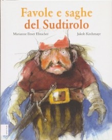 Favole e saghe del Sudtirolo - Marianne Ilmer Ebnicher, Jakob Kirchmayr