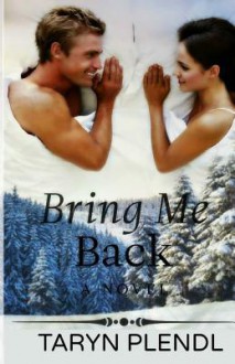 Bring Me Back - Taryn Plendl