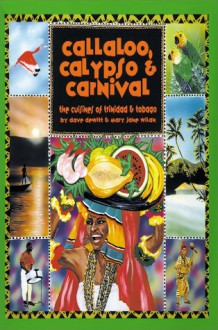 Callaloo, Calypso & Carnival: The Cuisines of Trinidad and Tobago - Dave DeWitt
