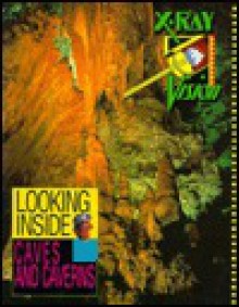 Looking Inside Caves and Caverns - Ron Schultz, Nick Gadbois, Peter Aschwanden