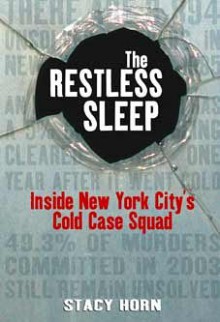 The Restless Sleep: Inside New York City's Cold Case Squad - Stacy Horn