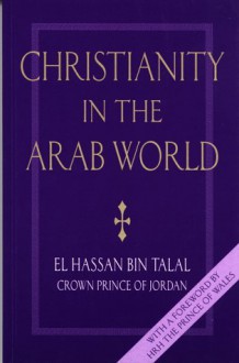 Christianity in the Arab World - Hassan Bin Talal