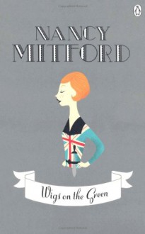 Wigs on the Green - Nancy Mitford