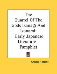 The Quarrel of the Gods Izanagi and Izanami: Early Japanese Literature - Pamphlet - Charles F. Horne