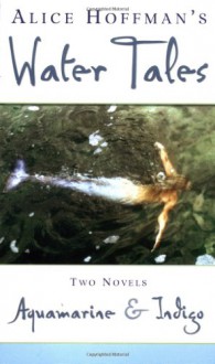 Aquamarine And Indigo - Water Tales - Alice Hoffman