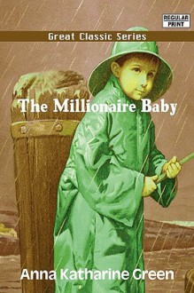 The Millionaire Baby - Anna Katharine Green