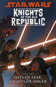 Star Wars: Knights Of The Old Republic: Days Of Fear, Nights Of Anger V. 3 - John Jackson Miller, Brian Ching, Michael Atiyeh