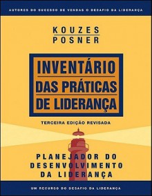 The Leadership Practices Inventory (LPI): Leadership Development Planner (Portuguese) - James M. Kouzes, Barry Z. Posner