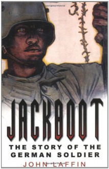 Jackboot: The Story Of The German Soldier - John Laffin