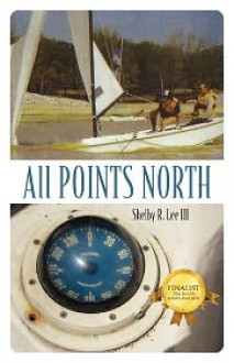 All Points North - Shelby R Lee III