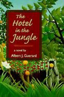 The Hotel in the Jungle - Albert J. Guerard