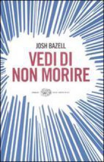 Vedi di non morire - Josh Bazell, Luca Conti