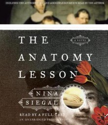 The Anatomy Lesson: A Novel - Nina Siegal