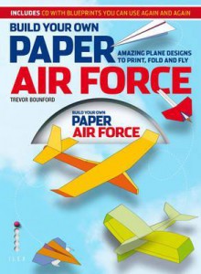 Build Your Own Paper Air Force - Trevor Bounford, Bounford