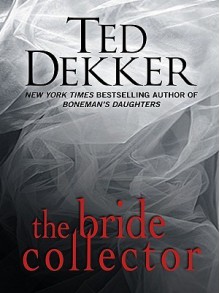 The Bride Collector - Ted Dekker