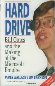 Hard Drive: Bill Gates And The Making Of The Microsoft Empire - James Wallace, Jim Erickson