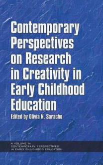Contemporary Perspectives on Research in Creativity in Early Childhood Education (Hc) - Olivia N. Saracho