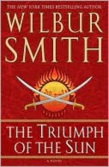 The Triumph of the Sun - Wilbur Smith