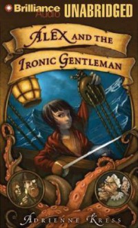 Alex and the Ironic Gentleman - Adrienne Kress