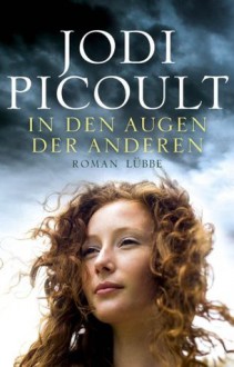 In den Augen der anderen: Roman (German Edition) - Rainer Schumacher, Jodi Picoult