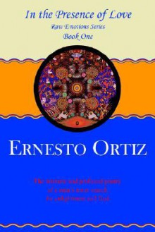 In the Presence of Love: Book One - Ernesto Ortiz