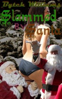 Slammed by Santa (Banged by Famous Monsters) - Bytch Williams