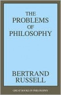 Problems of Philosophy, The (Great Books in Philosophy) - Bertrand Russell