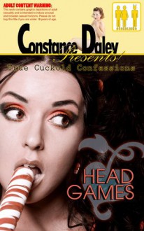 Constance Daley Presents: True Cuckold Confessions - Head Games - Constance Daley, Eva Benedek