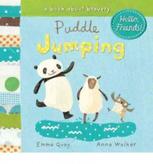 Puddle Jumping: A Book About Bravery - Emma Quay, Anna Walker