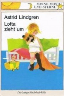 Lotta zieht um - Astrid Lindgren, Ilon Wikland, Thyra Dohrenburg