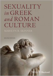 Sexuality in Greek and Roman Culture - Marilyn B. Skinner