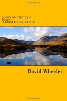 Moon on the Tides: Place - A Guide for Students - David Wheeler