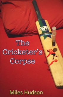 The Cricketer's Corpse - Miles Hudson