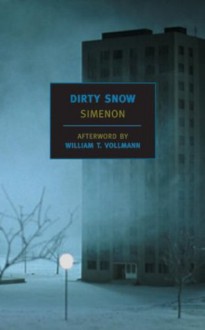 Dirty Snow (New York Review Books Classics) - Georges Simenon, Marc Romano, William T. Vollmann