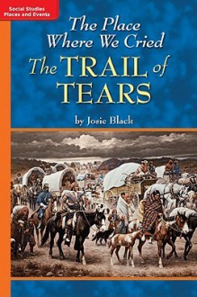 Timelinks: Grade 5, Approaching Level, the Place Where We Crtimelinks: Grade 5, Approaching Level, the Place Where We Cried: The Trail of Tears (Set of 6) Ied: The Trail of Tears (Set of 6) - Macmillan/McGraw-Hill