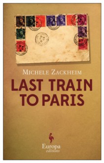 Last Train to Paris - Michele Zackheim