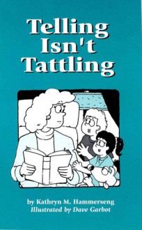 Telling Isn't Tattling - Kathryn M. Hammerseng, Dave Garbot