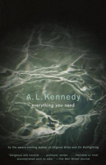 Everything You Need: A Novel - A.L. Kennedy