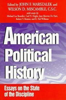 American Political History: Essays on State of Discipline - Wilson D. Miscamble, John F. Marszalek