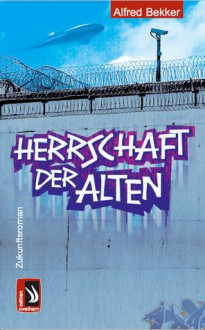 Herrschaft der Alten - Alfred Bekker