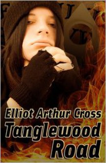 Tanglewood Road - Elliot Arthur Cross