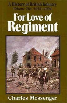 For Love of Regiment: 1915-1994, Volume II - Charles Messenger