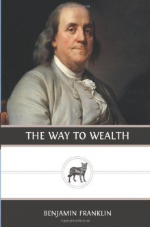 The Way to Wealth - Benjamin Franklin