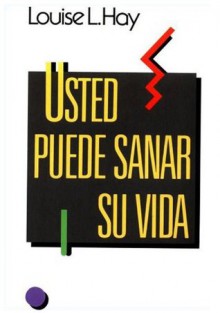 Usted Puede Sanar Su Vida (Spanish Edition) - Louise L. Hay, Marta I. Guastavino