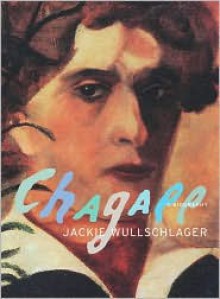 Chagall: A Biography - Jackie Wullschlager