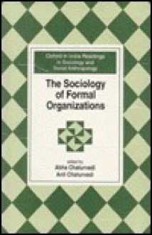 The Sociology of Formal Organizations - Abha Chaturvedi, Anil Chaturvedi