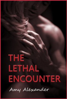 The Lethal Encounter - Amy Alexander