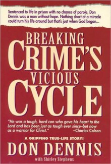 Breaking Crime's Vicious Cycle - Don Dennis, Shirley Stephens