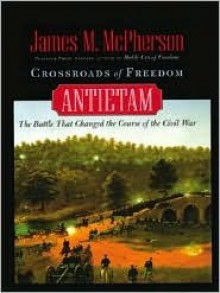 Crossroads of Freedom: Antietam - James M. McPherson