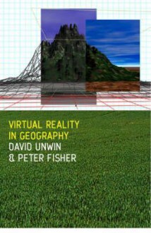 Virtual Reality in Geography - David Unwin